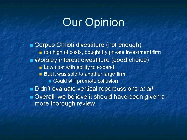 Our Opinion n Corpus Christi divestiture (not enough) n n too high of costs,