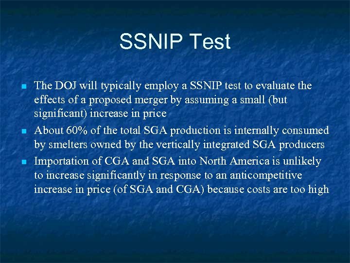 SSNIP Test n n n The DOJ will typically employ a SSNIP test to