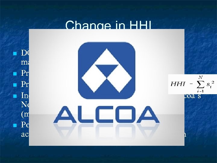 Change in HHI n n n DOJ evaluated that the HHI for the world