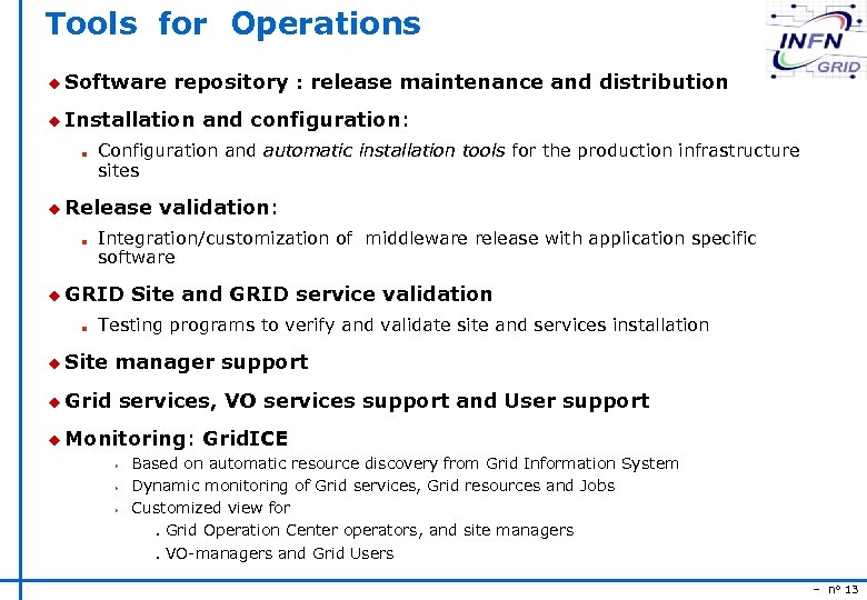 Tools for Operations u Software repository : release maintenance and distribution u Installation n