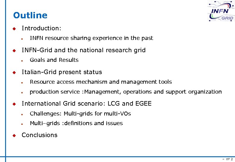 Outline u Introduction: n u INFN-Grid and the national research grid n u INFN