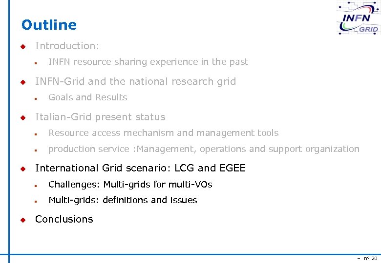 Outline u Introduction: n u INFN-Grid and the national research grid n u INFN