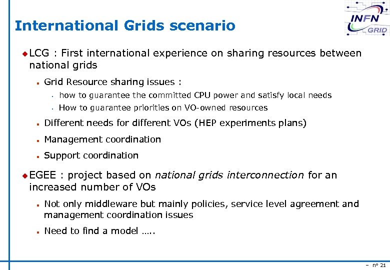 International Grids scenario u LCG : First international experience on sharing resources between national