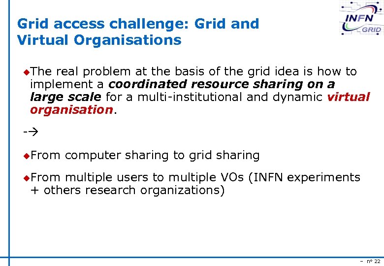 Grid access challenge: Grid and Virtual Organisations u. The real problem at the basis
