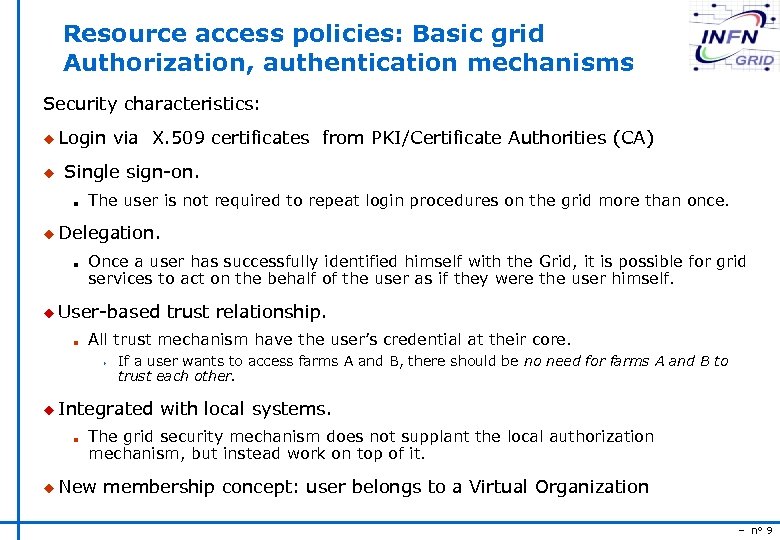 Resource access policies: Basic grid Authorization, authentication mechanisms Security characteristics: u Login u via