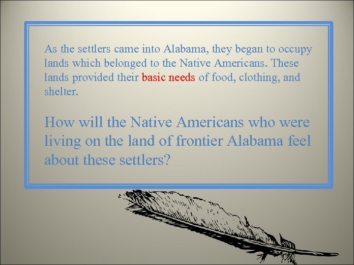 As the settlers came into Alabama, they began to occupy lands which belonged to