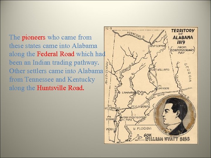 The pioneers who came from these states came into Alabama along the Federal Road