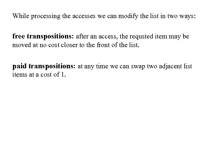 While processing the accesses we can modify the list in two ways: free transpositions: