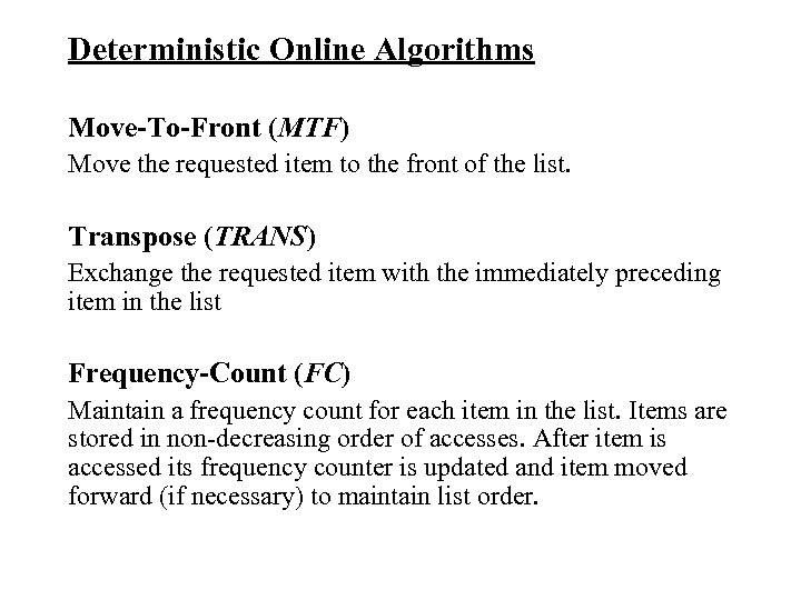 Deterministic Online Algorithms Move-To-Front (MTF) Move the requested item to the front of the