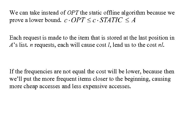 We can take instead of OPT the static offline algorithm because we prove a