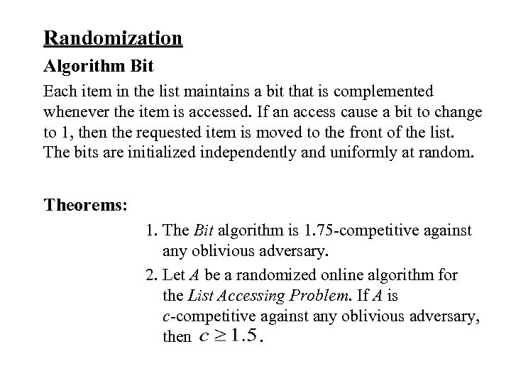 Randomization Algorithm Bit Each item in the list maintains a bit that is complemented