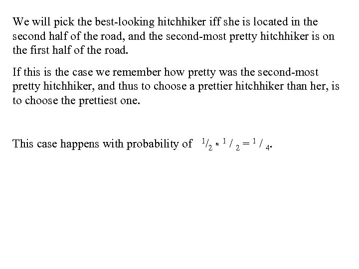 We will pick the best-looking hitchhiker iff she is located in the second half