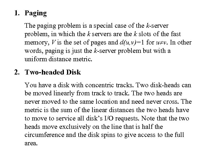 1. Paging The paging problem is a special case of the k-server problem, in