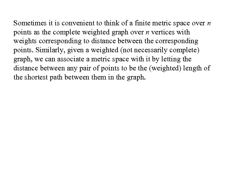 Sometimes it is convenient to think of a finite metric space over n points