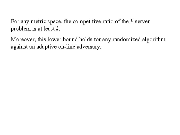 For any metric space, the competitive ratio of the k-server problem is at least