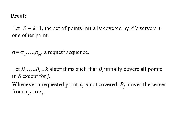 Proof: Let |S|= k+1, the set of points initially covered by A’s servers +