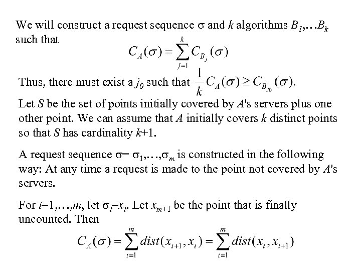 We will construct a request sequence and k algorithms B 1, …Bk such that