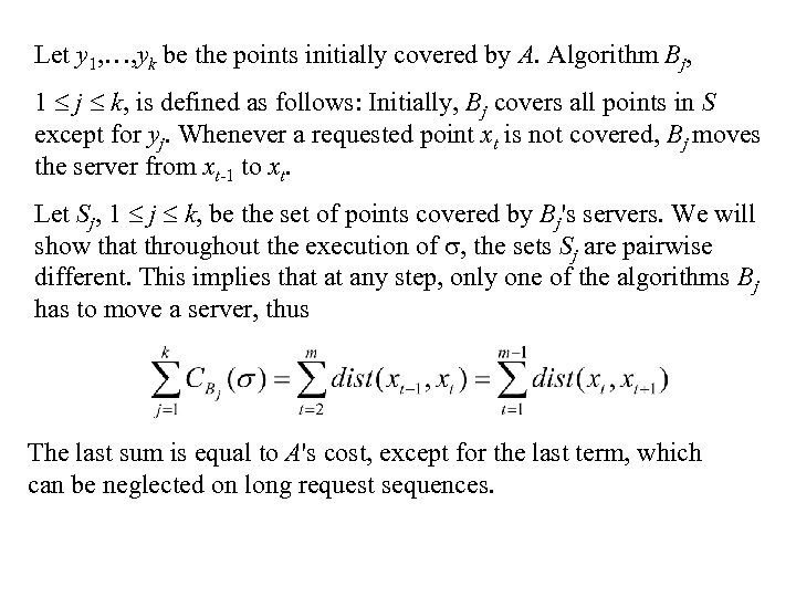 Let y 1, …, yk be the points initially covered by A. Algorithm Bj,