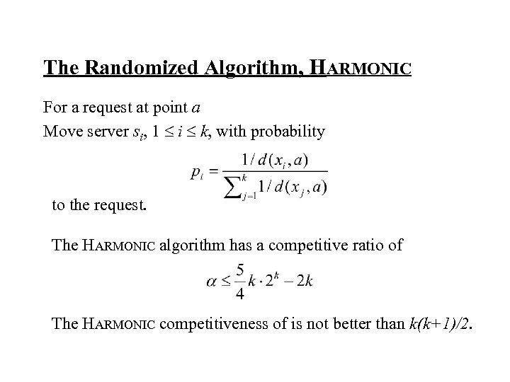The Randomized Algorithm, HARMONIC For a request at point a Move server si, 1