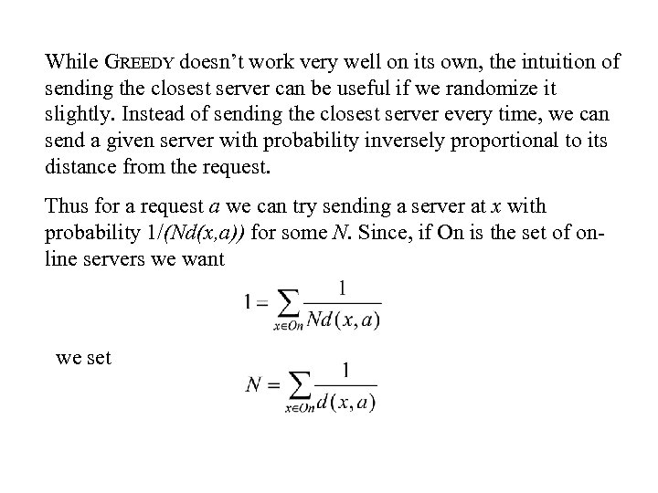 While GREEDY doesn’t work very well on its own, the intuition of sending the