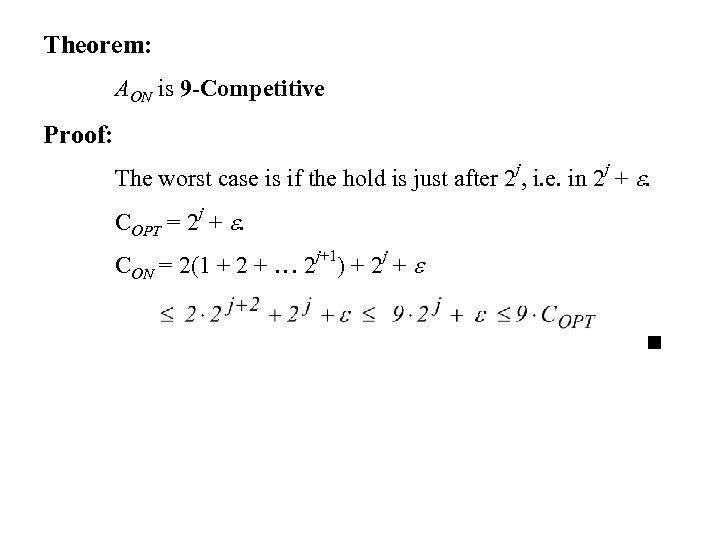 Theorem: AON is 9 -Competitive Proof: The worst case is if the hold is