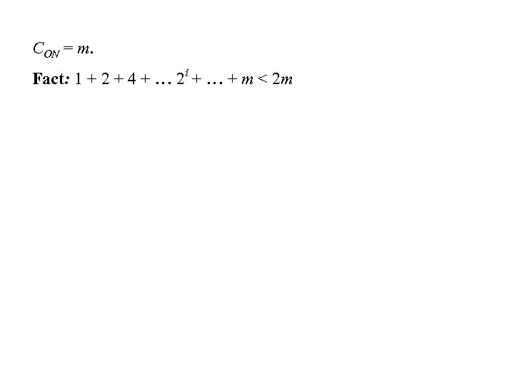 CON = m. Fact: 1 + 2 + 4 + … 2 i +