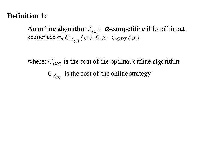 Definition 1: An online algorithm Aon is a-competitive if for all input sequences ,