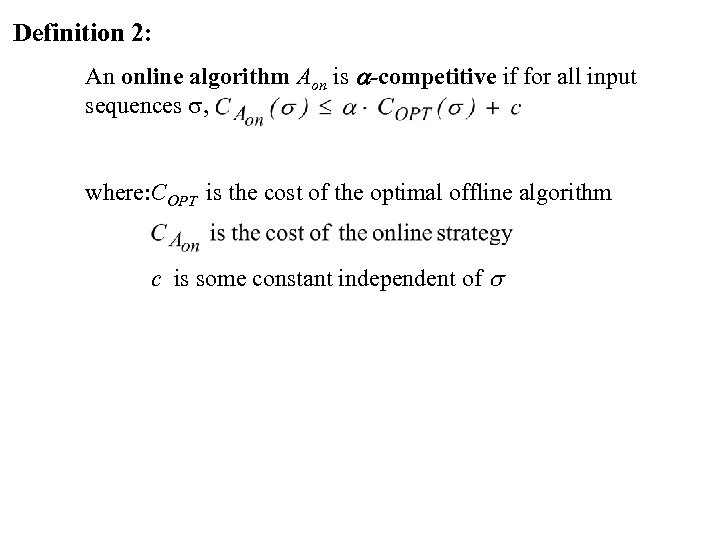 Definition 2: An online algorithm Aon is a-competitive if for all input sequences ,