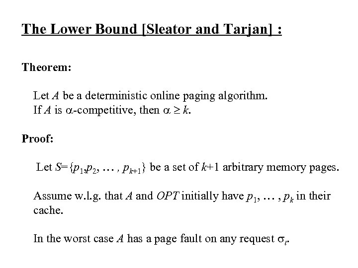 The Lower Bound [Sleator and Tarjan] : Theorem: Let A be a deterministic online