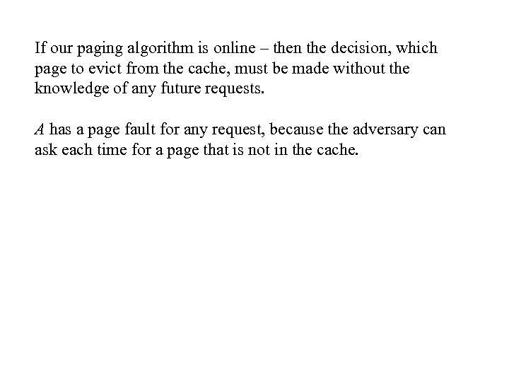 If our paging algorithm is online – then the decision, which page to evict