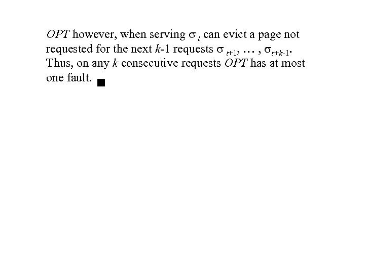 OPT however, when serving t can evict a page not requested for the next