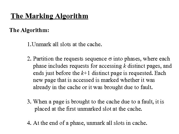 The Marking Algorithm The Algorithm: 1. Unmark all slots at the cache. 2. Partition