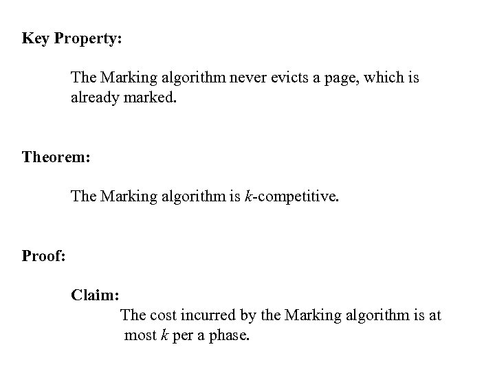 Key Property: The Marking algorithm never evicts a page, which is already marked. Theorem: