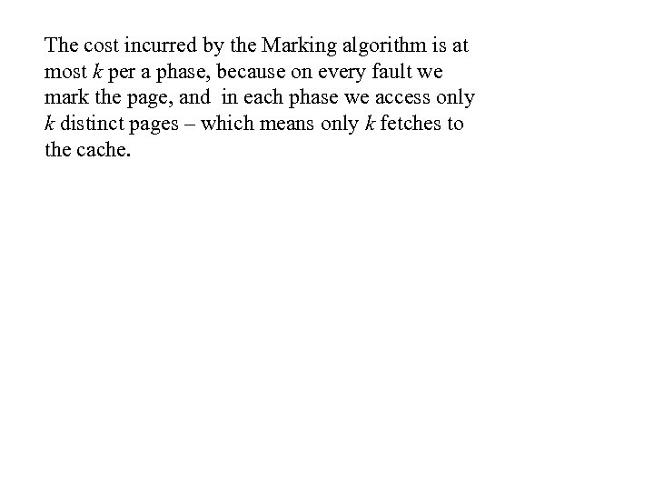 The cost incurred by the Marking algorithm is at most k per a phase,