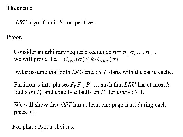 Theorem: LRU algorithm is k-competitive. Proof: Consider an arbitrary requests sequence = 1, 2
