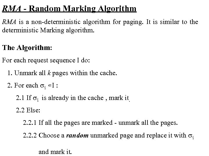 RMA - Random Marking Algorithm RMA is a non-deterministic algorithm for paging. It is