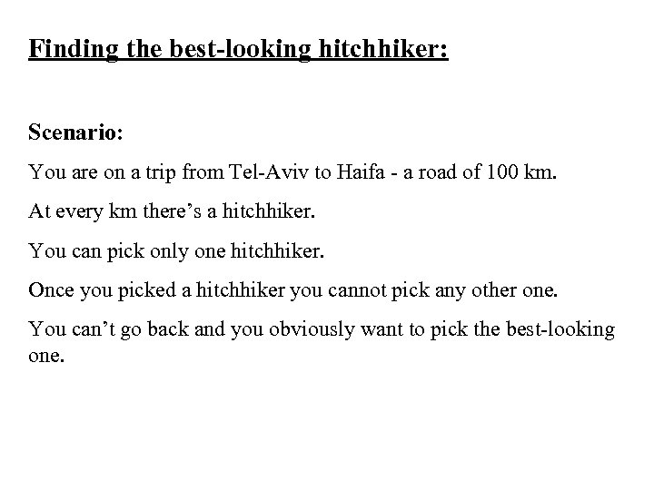 Finding the best-looking hitchhiker: Scenario: You are on a trip from Tel-Aviv to Haifa