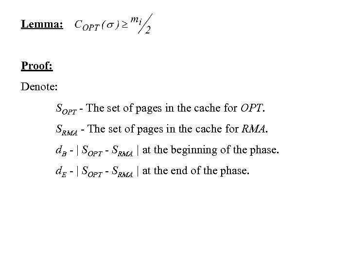 Lemma: Proof: Denote: SOPT - The set of pages in the cache for OPT.