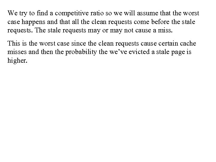 We try to find a competitive ratio so we will assume that the worst