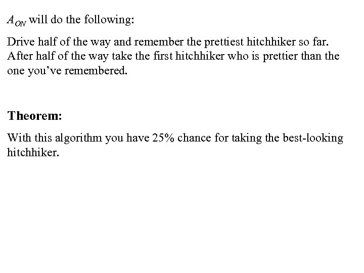 AON will do the following: Drive half of the way and remember the prettiest