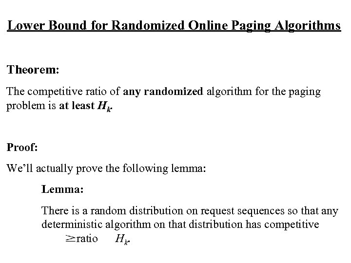 Lower Bound for Randomized Online Paging Algorithms Theorem: The competitive ratio of any randomized