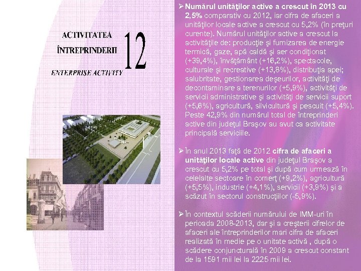 Ø Numărul unităţilor active a crescut în 2013 cu 2, 5% comparativ cu 2012,