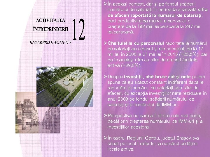 Ø În acelaşi context, dar şi pe fondul scăderii numărului de salariaţi în perioada