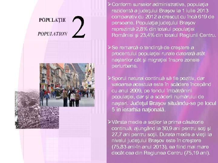 ØConform surselor administrative, populaţia rezidentă a judeţului Braşov la 1 iulie 2013 comparativ cu