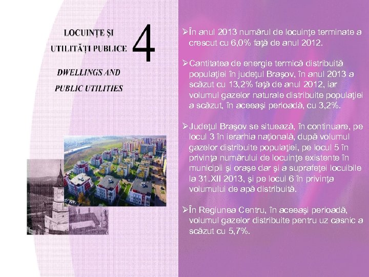 ØÎn anul 2013 numărul de locuinţe terminate a crescut cu 6, 0% faţă de