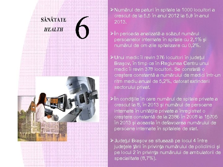 Ø Numărul de paturi în spitale la 1000 locuitori a crescut de la 5,
