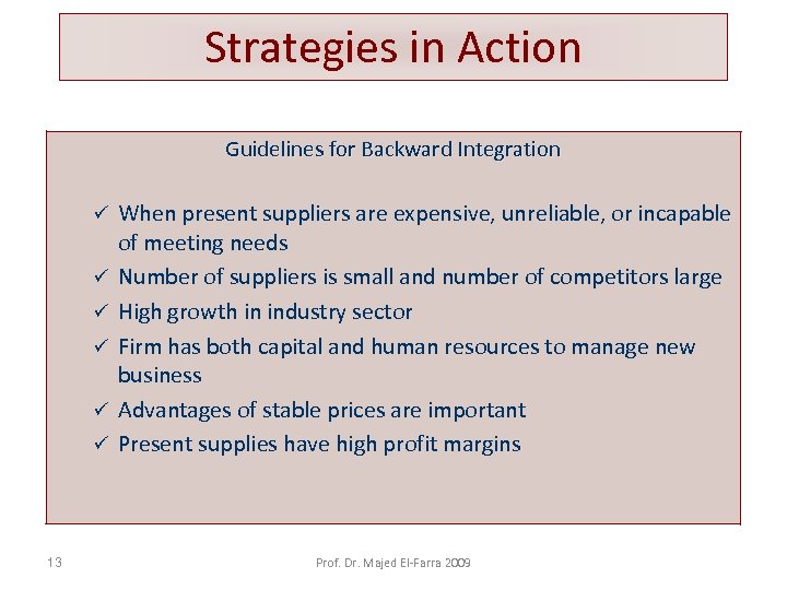 Strategies in Action Guidelines for Backward Integration ü ü ü 13 When present suppliers
