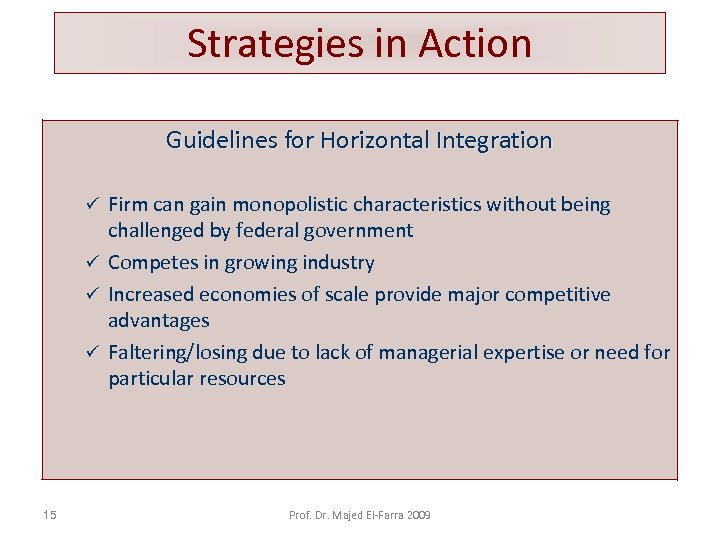 Strategies in Action Guidelines for Horizontal Integration Firm can gain monopolistic characteristics without being