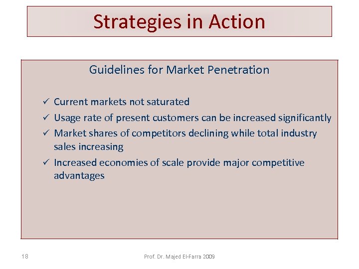 Strategies in Action Guidelines for Market Penetration Current markets not saturated ü Usage rate