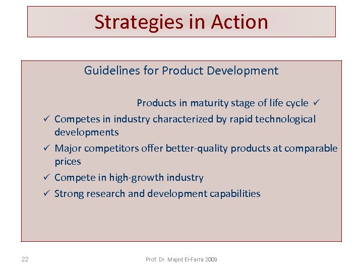 Strategies in Action Guidelines for Product Development ü ü 22 Products in maturity stage